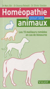 Homéopathie pour les animaux . Les 15 meilleures remèdes en cas de blessure - Bär Marc ; Reiwald Dounya ; Glardon Olivier