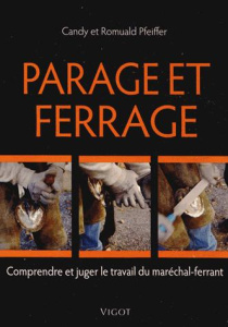 Parage et ferrage : comprendre et juger le travail du maréchal-ferrant - Pfeiffer Romuald ; Pfeiffer Candy