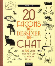 20 façons de dessiner un chat et 44 autres merveilles du monde animal - Kuo Julia