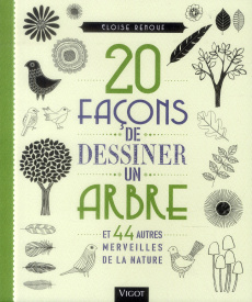 20 façons de dessiner un arbre et 44 autres merveilles de la nature - Renouf Eloise