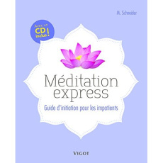Méditation express. Guide d'initiation pour les impatients, avec 1 CD audio - Schneider Maren ; Boghossian Manuel ; Homs Nathali