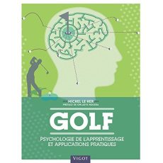 Golf. Psychologie de l'apprentissage et applications pratiques - Le Her Michel ; Nocera Gwladys