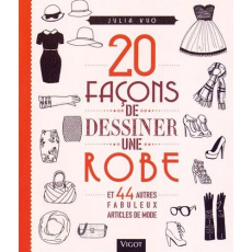 20 façons de dessiner une robe et 44 autres fabuleux articles de mode - Kuo Julia