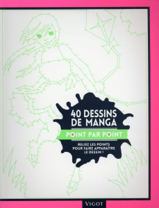 40 dessins de manga point par point. Reliez les points pour faire apparaître le dessin ! - COLLECTIF
