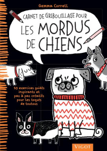 Carnet de gribouillage pour les mordus de chiens - Correll Gemma ; Moutat Coralie
