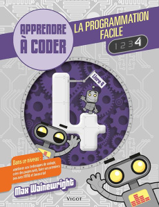 La programmation facile. Apprendre à coder, Livre 4 - Wainewright Max ; Henson Mike ; Lecoq Sophie