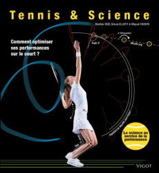 Tennis & Science. Comment optimiser ses performances sur le court ? - Reid Machar ; Elliott Bruce ; Crespo Miguel ; Chap