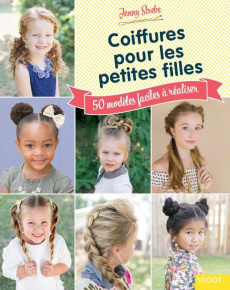Coiffures pour les petites filles. 50 modèles faciles à réaliser - Strebe Jenny ; Skeate Sarah ; Bishop Sarah ; Bath
