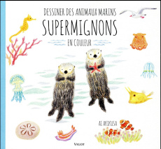 Dessiner des animaux marins supermignons en couleur - Akisuka Ai ; Durand-Texte Letsuko