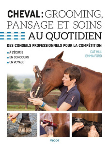 Cheval : grooming, pansage et soins au quotidien. Des conseils professionnels pour la compétition - Hill Cat ; Ford Emma ; Charles Claire ; Martin Sil