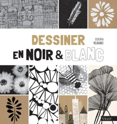 Dessiner en noir et blanc - Velasquez Deborah ; Tamisier Ghislaine