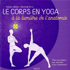 Le corps en yoga à la lumière de l'anatomie - Hmo Dorothée ; Jaillard Pascale ; Maman Laurence