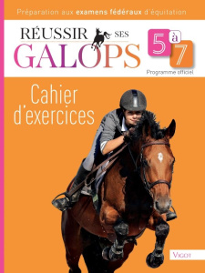 Réussir ses galops 5 à 7. Cahier d'exercices - Henry Guillaume ; Oussedik Marine