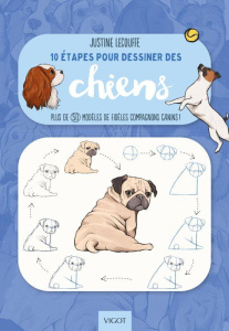 10 étapes pour dessiner les chiens. Plus de 50 modèles de fidèles compagnons canins ! - Lecouffe Justine