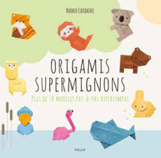 Origamis supermignons. Plus de 50 modèles pas à pas hypersympas - Ishibashi Naoko ; Oudin Géraldine