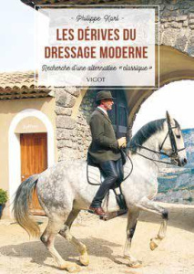 Les dérives du dressage moderne. Recherche d'une alternative "classique" - Karl Philippe