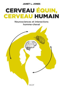 Cerveau équin, cerveau humain. Neurosciences et interactions homme-cheval - Jones Janet L. ; Perfumo Anne