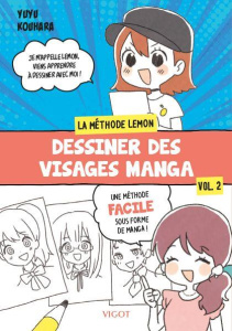 La méthode Lemon. Tome 2 : Dessiner des visages manga - Kouhara Yuyu ; Flamin Jean-Baptiste