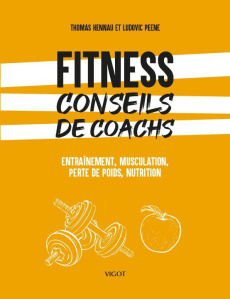 Fitness : conseils de coachs. Entraînement, musculation, perte de poids, nutrition - Hennau Thomas ; Peene Ludovic