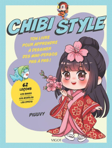 Chibi Style. Ton livre pour apprendre à dessiner des mini-persos pas à pas ! - PIUUVY