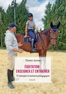 Equitation : enseigner et entraîner. 70 principes et exercices pédagogiques, Edition revue et augmen - Sanson Nicolas ; Oussedik Marine