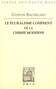 LE PLURALISME COHERENT DE LA CHIMIE MODERNE - BACHELARD