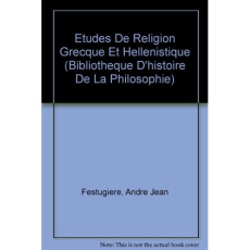 ETUDES DE RELIGION GRECQUE ET HELLENISTIQUE - FESTUGIERE