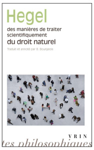Des manières de traiter scientifiquement du droit naturel ; de sa place dans la philosophie pratique - Hegel Georg-Wilhelm-Friedrich