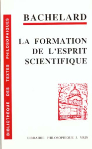 La formation de l'esprit scientifique - Gaston Bachelard