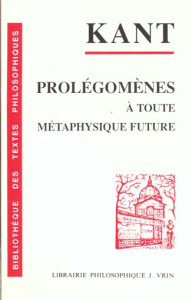 Prolégomènes à toute métaphysique future qui pourra se présenter comme science - Kant Emmanuel