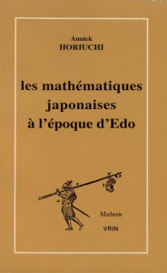 LES MATHEMATIQUES JAPONAISES A L'EPOQUE D'EDO (1600-1868) - HORIUCHI