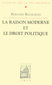 LA RAISON MODERNE ET LE DROIT POLITIQUE - BOURGEOIS