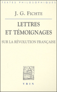 Lettres et témoignages sur la révolution française - Fichte Johann-Gottlieb