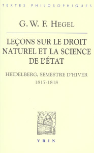 Leçons sur le droit naturel et la science de l'Etat (Heidelberg, semestre d'hiver 1817-1818) - Hegel Georg-Wilhelm-Friedrich