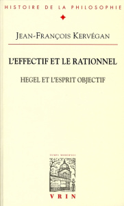 L EFFECTIF ET LE RATIONNEL HEGEL ET L ESPRIT OBJECTIF - KERVEGAN