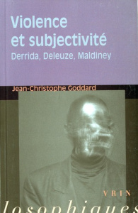 VIOLENCE ET SUBJECTIVITE DERRIDA, DELEUZE, MALDINEY - GODDARD