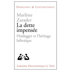 LA DETTE IMPENSEE HEIDEGGER ET L HERITAGE HEBRAIQUE - ZARADER