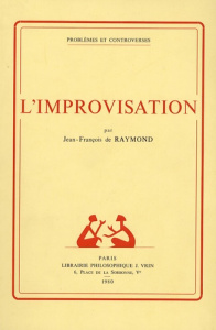 L'IMPROVISATION CONTRIBUTION A LA PHILOSOPHIE DE L'ACTION - DE RAYMOND