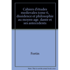 CAHIERS D'ETUDES MEDIEVALES TOME 6, DISSIDENCE ET PHILOSOPHIE AU MOYEN-AGE. DANTE ET SES ANTECEDENTS - COLLECTIF