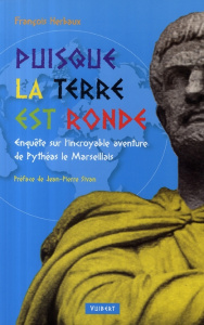 Puisque la Terre est ronde. Enquête sur l'incroyable aventure de Pythéas le Marseillais - Herbaux François ; Lemaire Nathalie ; Sivan Jean-P