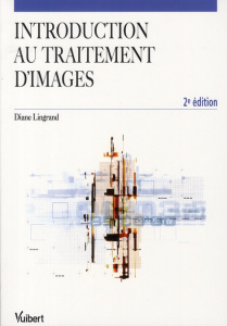 Introduction au traitement d'images. 2e édition - Lingrand Diane
