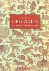 Descartes. De la science universelle à la biologie - Mazliak Paul