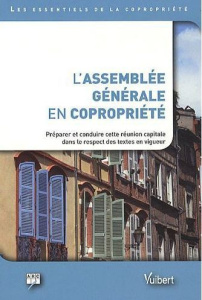 L'assemblée générale en copropriété. Préparer et conduire cette réunion capitale dans le respect des - Dobrohodov Christine