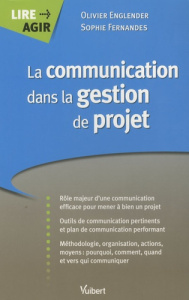 La communication dans la gestion de projet - Fernandes Sophie ; Englender Olivier