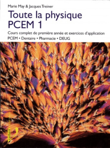 TOUTE LA PHYSIQUE PCEM. Tome 1, Cours complet et exercices d'application PCEM-Dentaire-Pharmacie-DEU - May Marie ; Treiner Jacques
