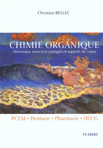 Chimie organique PCEM/Dentaire/Pharmacie/DEUG. Nouveaux exercices corrigés et rappels de cours - Bellec Christian