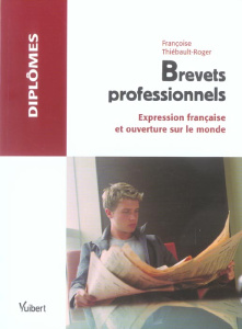 Brevets professionnels. Expression francaise et ouverture sur le monde - Thiébault-Roger Françoise