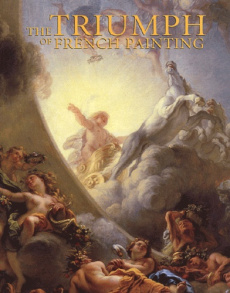 The Triumph of French Painting. 17th Century Masterpieces from the Museum of Frame - Hunter-Stiebel Penelope ; Hilaire Michel