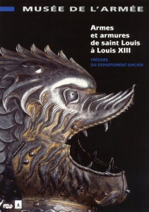 Armes et armures de Saint Louis à Louis XIII. Trésors du département ancien - COLLECTIF