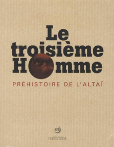 Le troisième Homme. Préhistoire de l'Altaï - Banks William ; Brochier Jacques Elie ; Cleyet-Mer